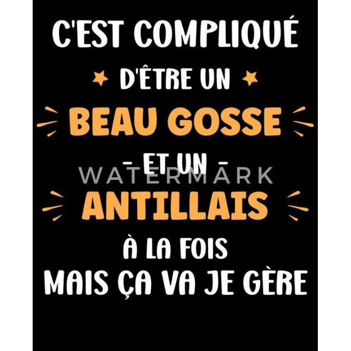 C'est compliqué d'être un beau gosse et un antillais à la fois mais ça va je gère